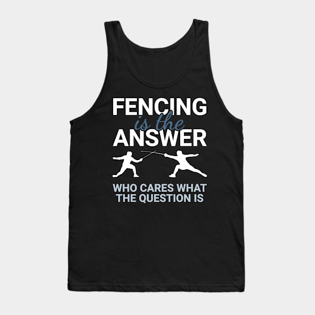 Fencing - Fencing Is The Answer Tank Top by SNZLER